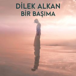 Dilek Alkan Bir Başıma