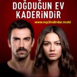 Doğduğun Ev Kaderindir Doğduğun Ev Kaderindir Dizi Müzikleri