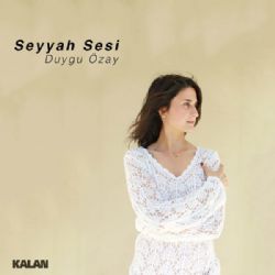 Duygu Özay Seyyah Sesi