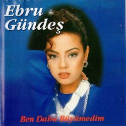 Ebru Gündeş Ben Daha Büyümedim