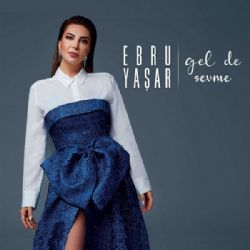 Ebru Yaşar Gel De Sevme