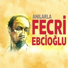 Ediz Onay Anılarla Fecri Ebcioğlu