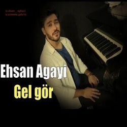 Ehsan Agayi Gel Gör