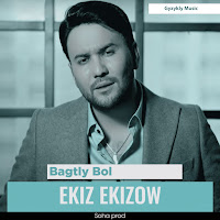 Ekiz Ekizow Bagtly Bol