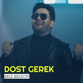 Ekiz Ekizow Dost Gerek