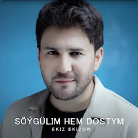 Ekiz Ekizow Söygülim Hem Dostym