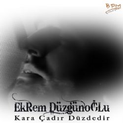 Ekrem Düzgünoğlu Kara Çadır Düzdedir