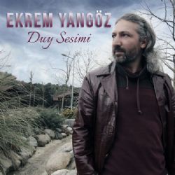 Ekrem Yangöz Duy Ne Olur Sesimi