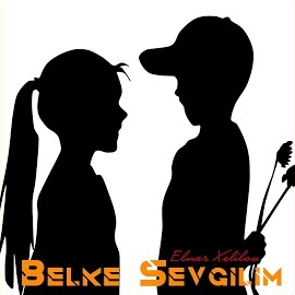 Elnar Xelilov Belke Sevgilim