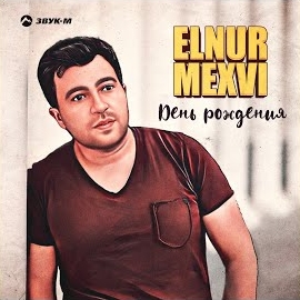 Elnur Mexfi Den Rojdeniya