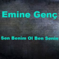 Emine Genç Sen Benim Ol Ben Senin