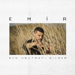 Emir Ben Unutmayı Bilmem