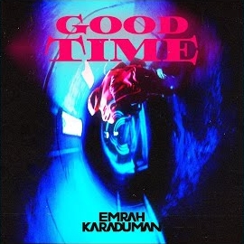 Emrah Karaduman Good Time