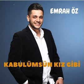 Emrah Öz Kabulümsün Kız Gibi