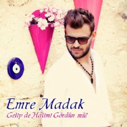 Emre Madak Gelip De Halimi Gördün Mü