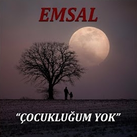 Emsal Çocukluğum Yok