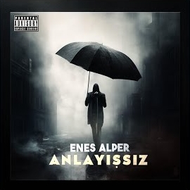 Enes Alper Anlayışsız