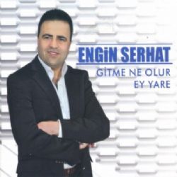 Engin Serhat Gitme Ne Olur Ey Yare