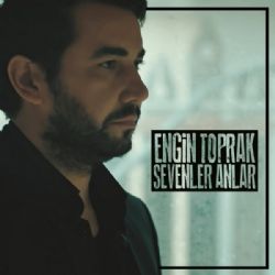 Engin Toprak Sevenler Anlar