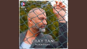 Eray Tan Acılardayım