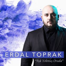 Erdal Toprak Aşk Yokmuş Orada