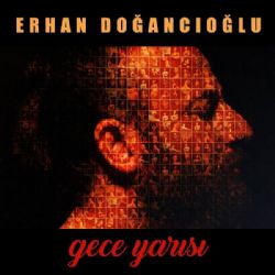 Erhan Doğancıoğlu Gece Yarısı