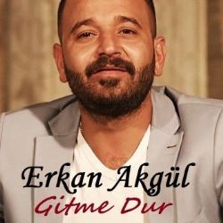 Erkan Akgül Gitme Dur