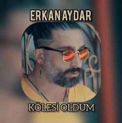 Erkan Aydar Kölesi Oldum