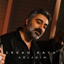 Erkan Kaya Ağladım