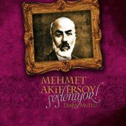 Erkan Mutlu Mehmet Akif Ersoy Sesleniyor