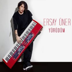 Ersay Üner Yürüdüm