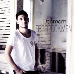 Ersel Gökmen Uçamam