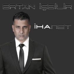 Ertan İşbilir İhanet