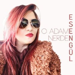 Esengül O Adam Nerde