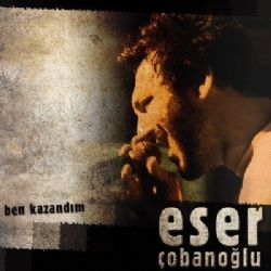 Eser Çobanoğlu Ben Kazandım