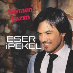 Eser İpekel Sevmen Lazım