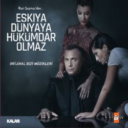 Eşkiya Dünyaya Hükümdar Olmaz Eşkiya Dünyaya Hükümdar Olmaz Dizi Müzikleri