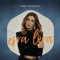 Esra Lora Kime Giderdin