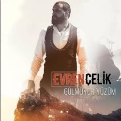 Evren Çelik Gülmüyor Yüzüm