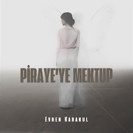 Evren Karakul Pirayeye Mektup