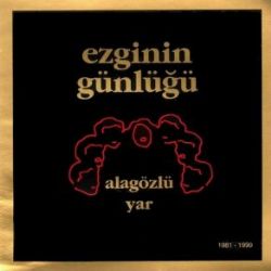 Ezginin Günlüğü Ala Gözlü Yar