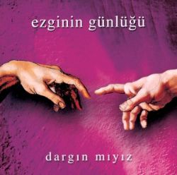 Ezginin Günlüğü Dargın Mıyız