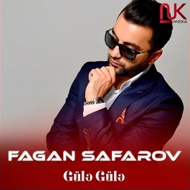 Fagan Safarov Güle Güle