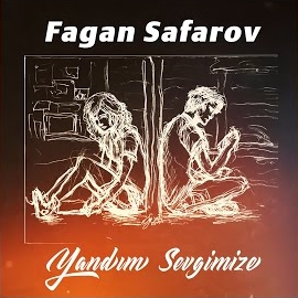 Fagan Safarov Yandım Sevgimize