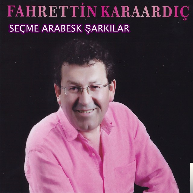 Fahrettin Karaardıç Seçme Arabesk Şarkıları