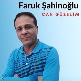 Faruk Şahinoğlu Can Güzelim