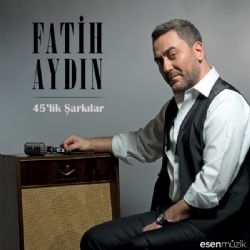 Fatih Aydın 45lik Şarkılar