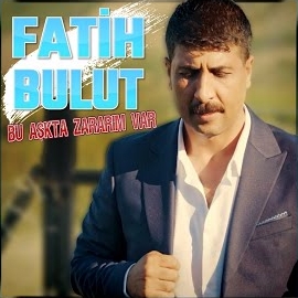 Fatih Bulut Bu Aşkta Zararım Var