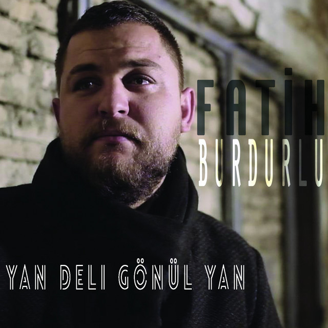 Fatih Burdurlu Yan Deli Gönül Yan