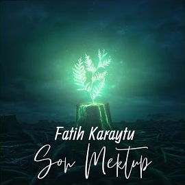 Fatih Karaytu Son Mektup